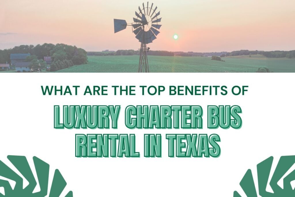 What Are the Top Benefits of a Luxury Charter Bus Rental in Texas?